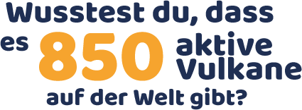 Wusstest du, dass es 850 aktive Vulkane auf der Welt gibt?